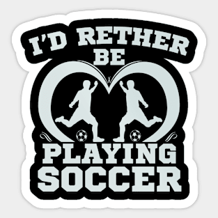 I'd Rather Be Playing Soccer Sport Novelty Sticker